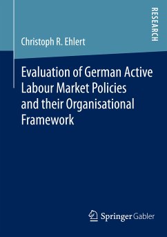 Evaluation of German Active Labour Market Policies and their Organisational Framework (eBook, PDF) - R. Ehlert, Christoph