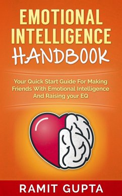 Emotional Intelligence Handbook: Your Quick Start Guide For Making Friends With Emotional Intelligence And Raising Your EQ (eBook, ePUB) - Gupta, Ramit