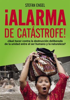 ¡Alarma de catástrofe! - ¿Qué hacer contra la destrucción deliberada de la unidad entre el ser humano y la naturaleza? (eBook, ePUB) - Engel, Stefan