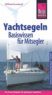 Reise Know-How Yachtsegeln - Basiswissen für Mitsegler Der Praxis-Ratgeber für gelungene Segeltörns (Sachbuch) (eBook, PDF) - Krusekopf, Wilfried