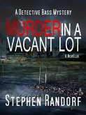 Murder In A Vacant Lot (A Detective Bass Mystery) (eBook, ePUB)