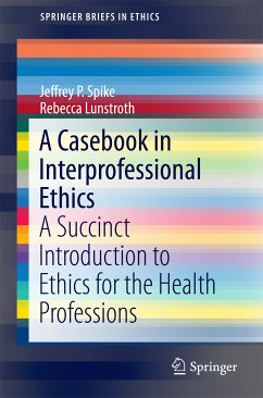 A Casebook in Interprofessional Ethics (eBook, PDF) - Spike, Jeffrey P.; Lunstroth, Rebecca