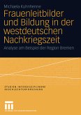 Frauenleitbilder und Bildung in der westdeutschen Nachkriegszeit (eBook, PDF)