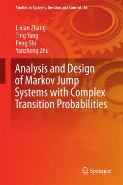 Analysis and Design of Markov Jump Systems with Complex Transition Probabilities (eBook, PDF) - Zhang, Lixian; Yang, Ting; Shi, Peng; Zhu, Yanzheng