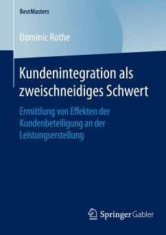 Kundenintegration als zweischneidiges Schwert (eBook, PDF) - Rothe, Dominic