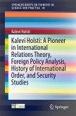 Kalevi Holsti: A Pioneer in International Relations Theory, Foreign Policy Analysis, History of International Order, and Security Studies (eBook, PDF)