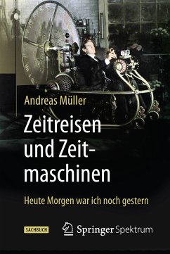 Zeitreisen und Zeitmaschinen (eBook, PDF) - Müller, Andreas