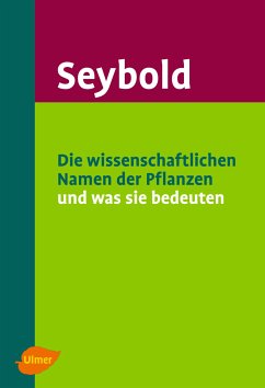 Die wissenschaftlichen Namen der Pflanzen und was sie bedeuten (eBook, PDF) - Seybold, Siegmund