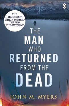 The Man Who Returned From The Dead (eBook, ePUB) - Myers, John M. The Man Who Returned From The Dead (eBook, ePUB) - Myers, John M.