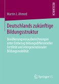 Deutschlands zukünftige Bildungsstruktur (eBook, PDF)