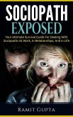 Sociopath Exposed: Your Ultimate Survival Guide To Dealing With Sociopaths At Work, In Relationships, And In Life (Sociopath, Antisocial Personality Disorder, ASPD, Manipulation) (eBook, ePUB)