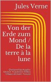 Von der Erde zum Mond / De la terre à la lune (Zweisprachige Ausgabe: Deutsch - Französisch / Édition bilingue: allemand - français) (eBook, ePUB)