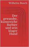 Der gewandte, kunstreiche Barbier und sein kluger Hund (eBook, ePUB) Der gewandte, kunstreiche Barbier und sein kluger Hund (eBook, ePUB)