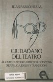 Ciudadano del teatro : Álvaro Custodio, director de escena : República, exilio y transición
