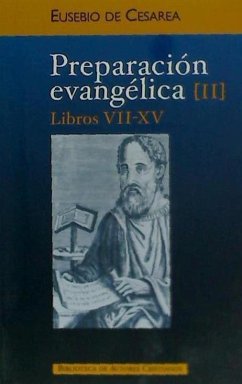 Preparación evangélica, II : libros VII-XV - Eusebio de Cesarea - Obispo de Cesarea -, Obispo de Cesarea