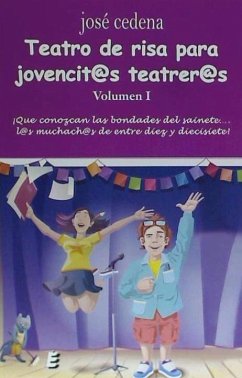 Teatro de risa para jovencit@s teatrer@s I : ¡qué se conozcan las bondades del sainete-- l@s muchach@s de entre diez y diecisiete! - Cedena, José; Cedena, Sánchez-Cabezudo