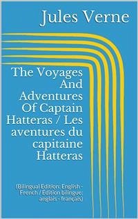 The Voyages And Adventures Of Captain Hatteras / Les aventures du capitaine Hatteras (Bilingual Edition: English - French / Édition bilingue: anglais - français) (eBook, ePUB) - Verne, Jules