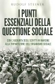 I punti essenziali della questione sociale - CON L'AGGIUNTA DEGLI SCRITTI IN MARGINE ALLA TRIPARTIZIONE DELL'ORGANISMO SOCIALE (eBook, ePUB)