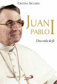 Juan Pablo I : una vida de fe