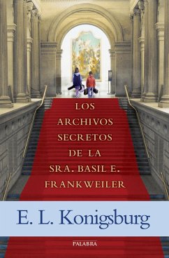 Los archivos secretos de la sra Basil E. Frankweiler - Konigsburg, Elaine Lobll; Ligero Riaño, Almudena