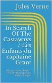 In Search Of The Castaways / Les Enfants du capitaine Grant (Bilingual Edition: English - French / Édition bilingue: anglais - français) (eBook, ePUB)