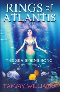 Rings of Atlantis: The Sea Sirens Song - Williams, Tammy