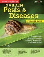 Home Gardener's Garden Pests & Diseases - Squire, David