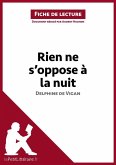 Rien ne s'oppose à la nuit de Delphine de Vigan (Fiche de lecture) (eBook, ePUB) Rien ne s'oppose à la nuit de Delphine de Vigan (Fiche de lecture) (eBook, ePUB)