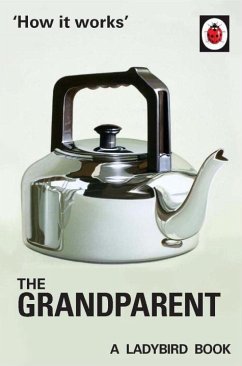 How it Works: The Grandparent - Hazeley, Jason; Morris, Joel