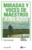 Miradas y voces de docentes jubilados : una investigación desde la narrativa