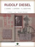 RUDOLF DIESEL - L&quote; Uomo, l&quote; Opera, il Destino (eBook, ePUB)