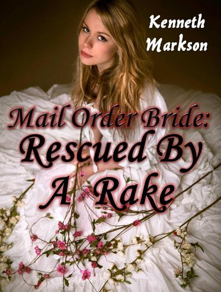 Mail Order Bride: Rescued By A Rake (Rescued Western Historical Mail Order Brides, #2) (eBook, ePUB)