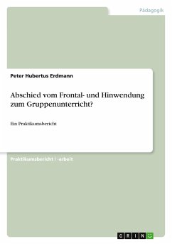 Abschied vom Frontal- und Hinwendung zum Gruppenunterricht? - Erdmann, Peter Hubertus