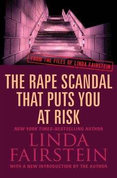 The Rape Scandal that Puts You at Risk (eBook, ePUB) - Fairstein, Linda The Rape Scandal that Puts You at Risk (eBook, ePUB) - Fairstein, Linda