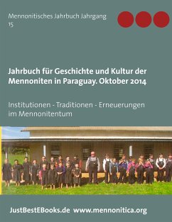 Jahrbuch für Geschichte und Kultur der Mennoniten in Paraguay. Jahrgang 15 Oktober 2014 (eBook, ePUB)