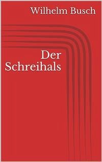 Der Schreihals (eBook, ePUB) - Busch, Wilhelm
