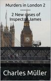 Murders in London 2: 2 New cases for Inspector James (Inspector James-The Compilation, #2) (eBook, ePUB)