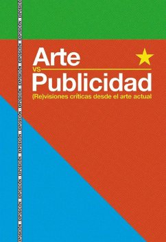 Arte vs publicidad : (re)visiones críticas desde el arte actual - García Alarcón, Ana . . . [et al.