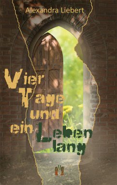 Vier Tage und ein Leben lang - Liebert, Alexandra