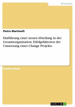 Einführung einer neuen Abteilung in der Gesamtorganisation. Erfolgsfaktoren der Umsetzung eines Change Projekts - Martinelli, Pietro