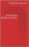 Die kühne Müllerstochter (eBook, ePUB)