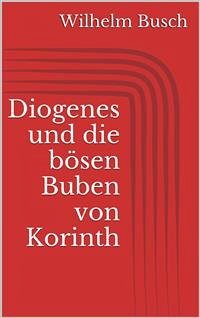 Diogenes und die bösen Buben von Korinth (eBook, ePUB) - Busch, Wilhelm