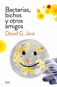 Bacterias, bichos y otros amigos : descubre a nuestros aliados microscópicos - González Jara, David