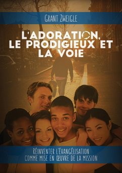 L'adoration, le prodigieux et la voie - Zweigle, Grant