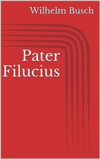 Pater Filucius (eBook, ePUB) - Busch, Wilhelm