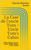 La Case de l'oncle Tom / Uncle Tom's Cabin (Édition bilingue: français - anglais / Bilingual Edition: French - English) (eBook, ePUB)