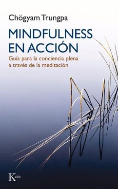 Mindfulness En Acción: Guía Para La Conciencia Plena a Través de la Meditación - Gimian, Carolyn Rose; Trungpa, Chögyam