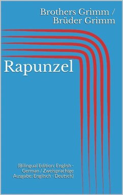 Rapunzel (Bilingual Edition: English - German / Zweisprachige Ausgabe: Englisch - Deutsch) (eBook, ePUB) - Grimm, Jacob; Grimm, Wilhelm