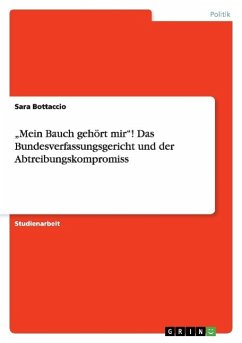 ¿Mein Bauch gehört mir¿! Das Bundesverfassungsgericht und der Abtreibungskompromiss - Bottaccio, Sara