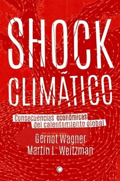 Shock Climático: Consecuencias Económicas del Calentamiento Global - Wagner, Gernot